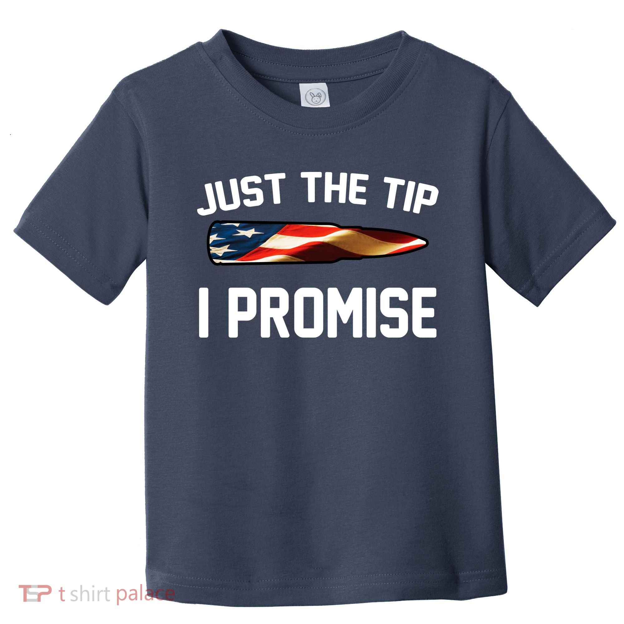 Just The Tip I Promise Toddler T-Shirt