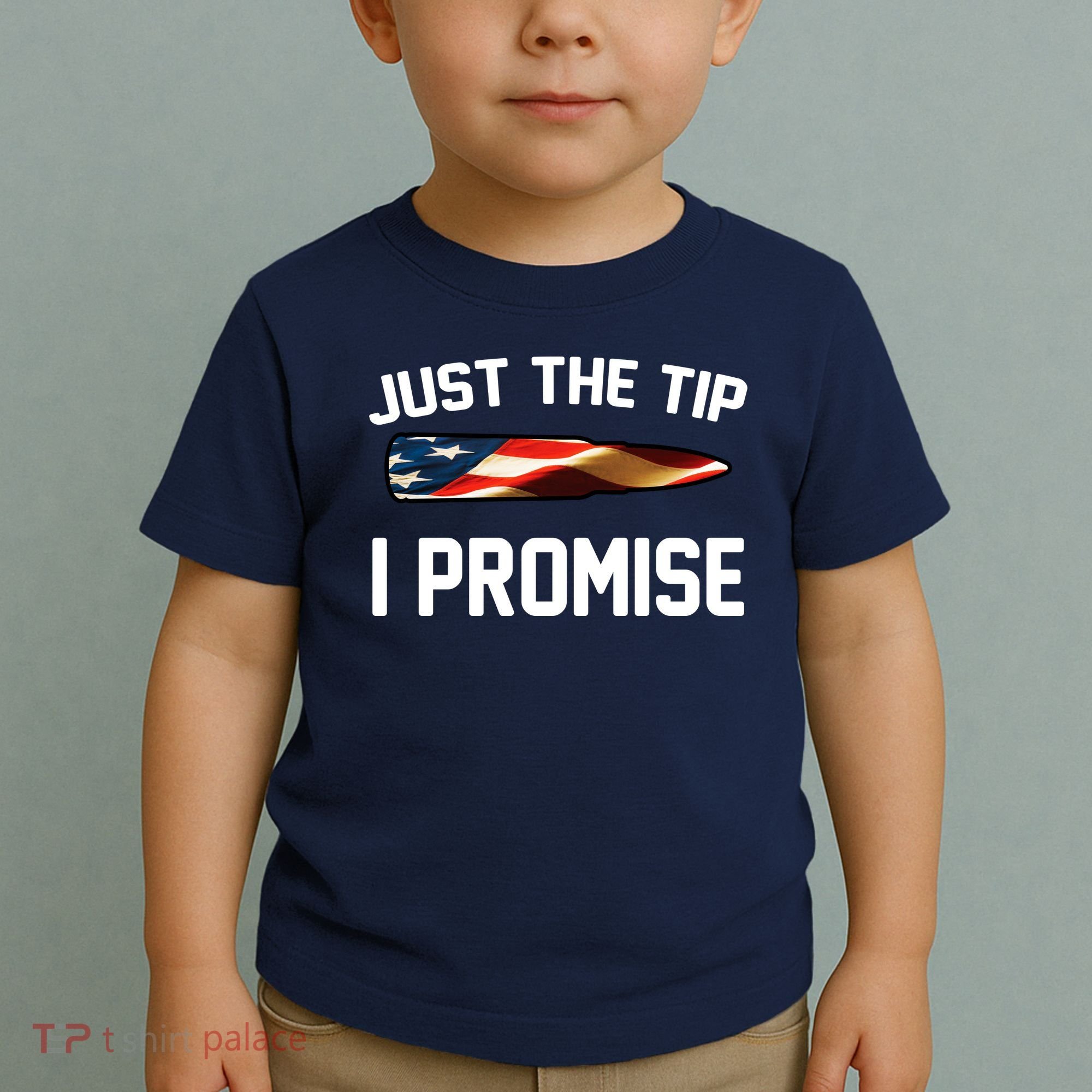 Just The Tip I Promise Toddler T-Shirt