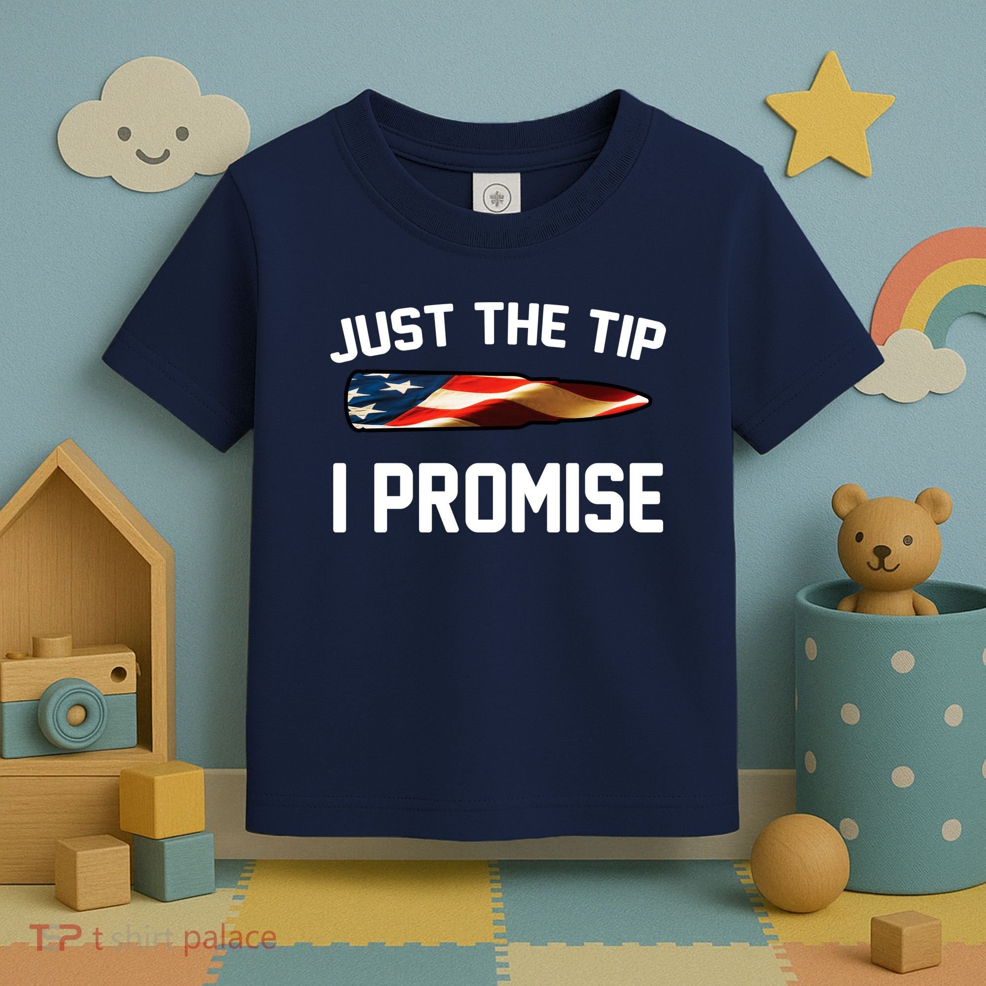 Just The Tip I Promise Toddler T-Shirt