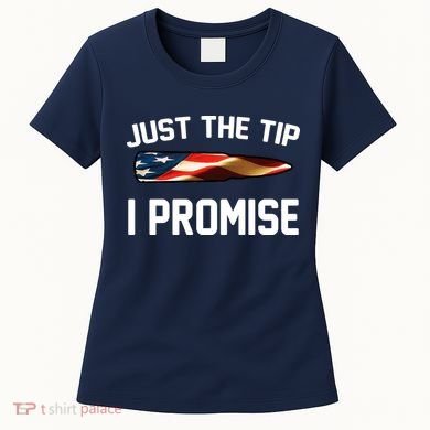 Just The Tip I Promise Women's T-Shirt