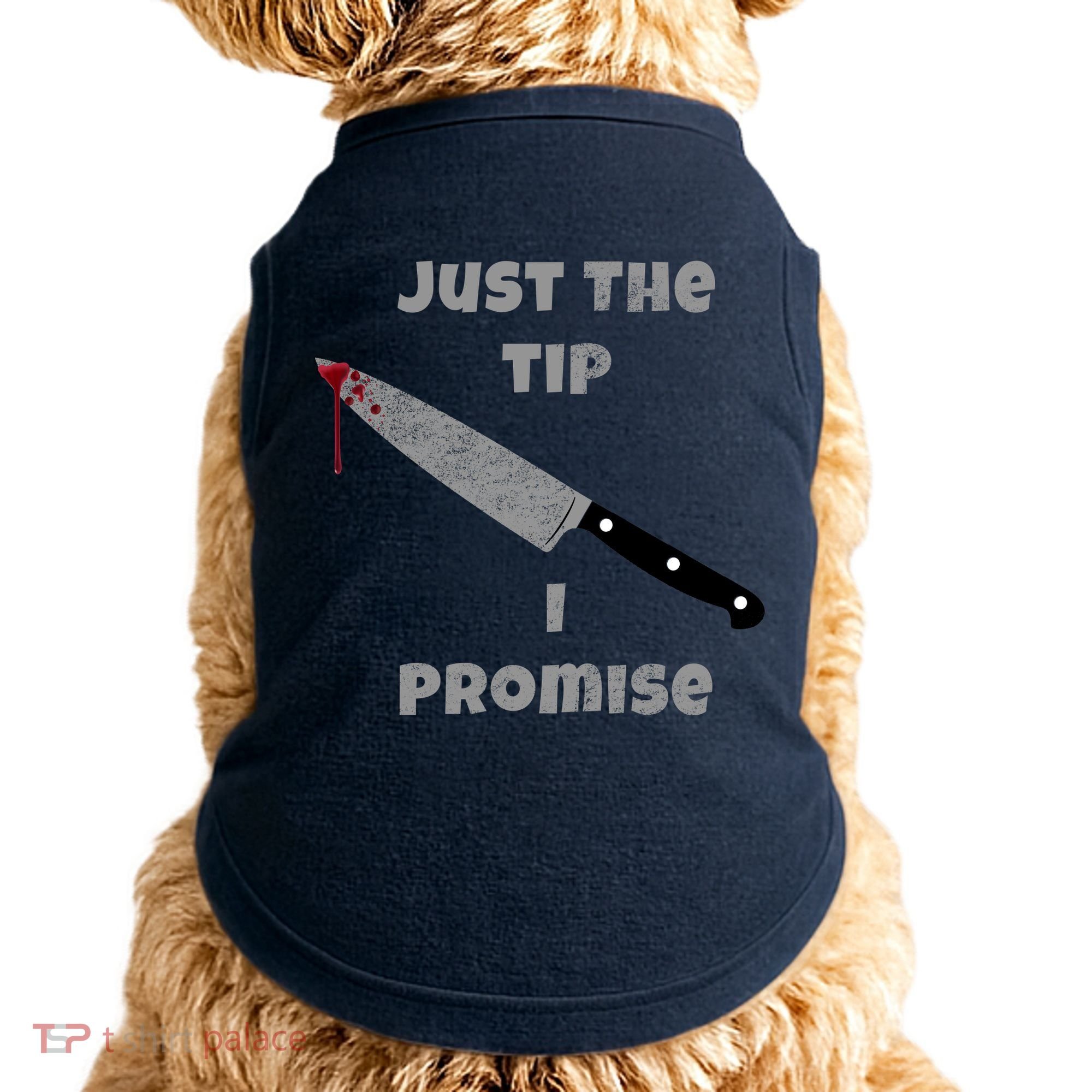 Just the Tip I Promise Halloween Knife Doggie Tank