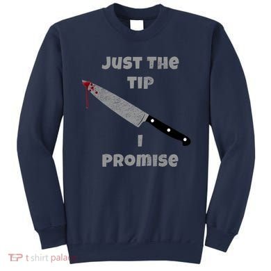 Just the Tip I Promise Halloween Knife Sweatshirt