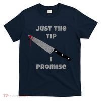 Just the Tip I Promise Halloween Knife T-Shirt thumb 0