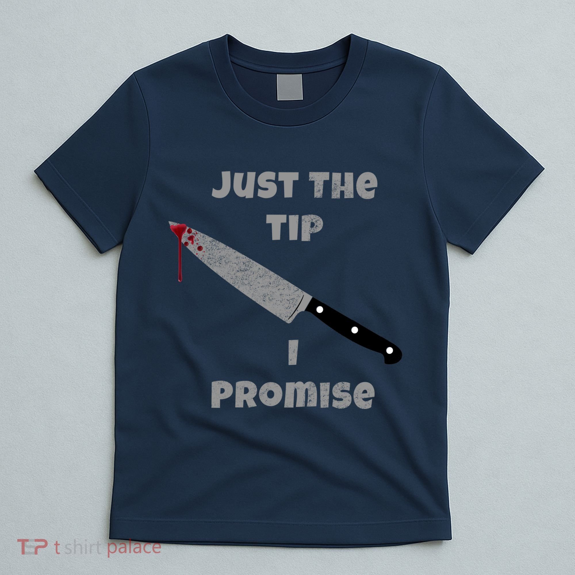 Just the Tip I Promise Halloween Knife T-Shirt
