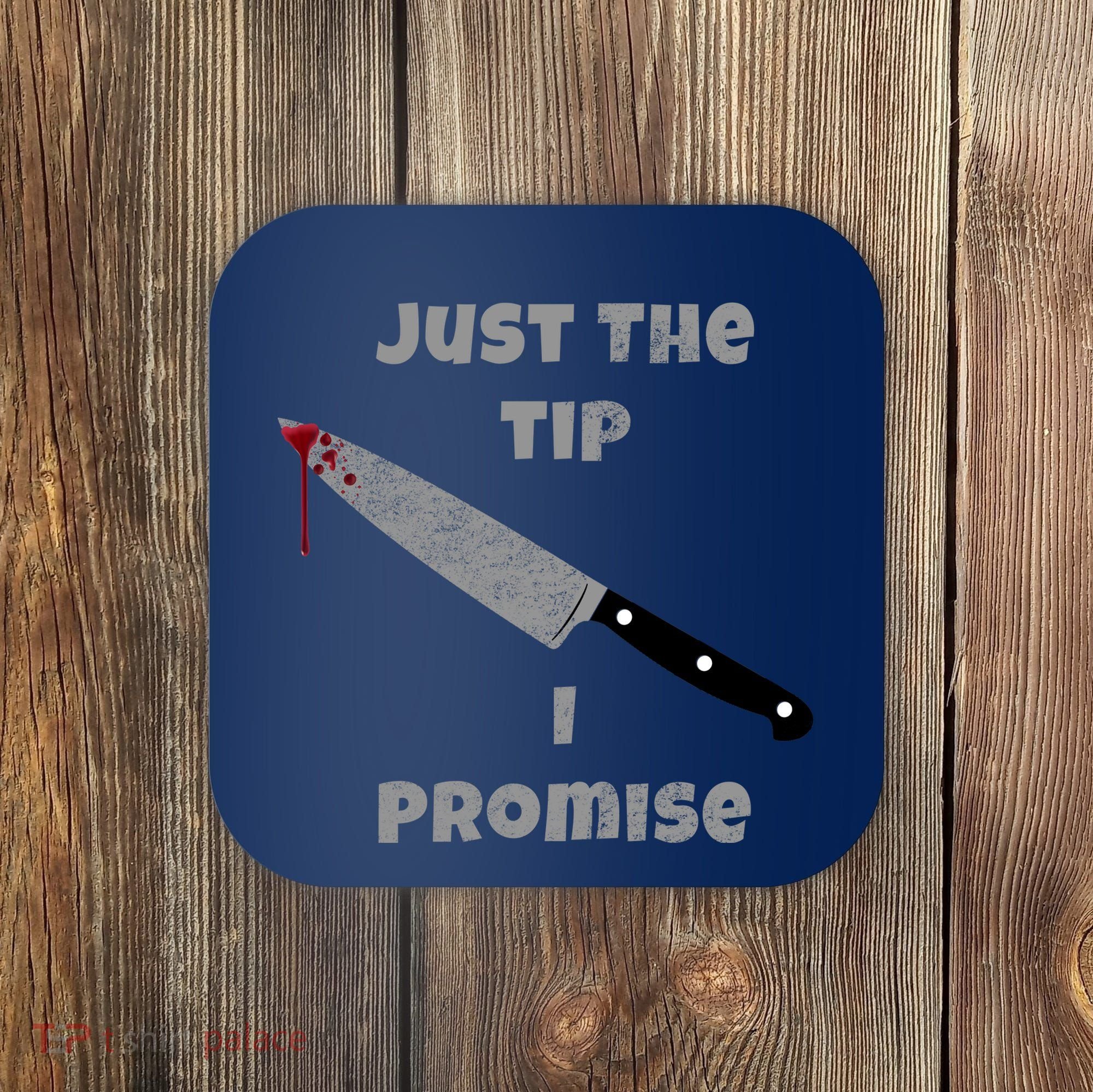 Just the Tip I Promise Halloween Knife Coaster