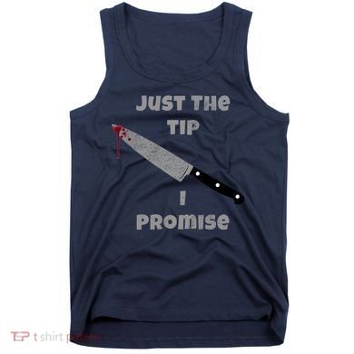 Just the Tip I Promise Halloween Knife Tank Top