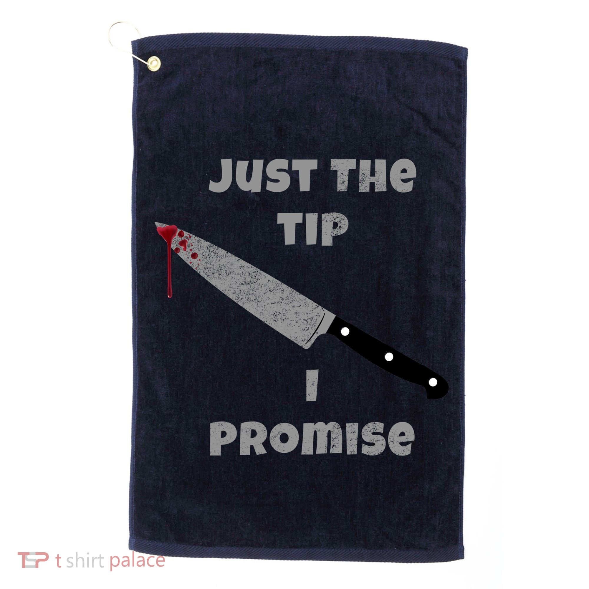 Just the Tip I Promise Halloween Knife Golf Towel