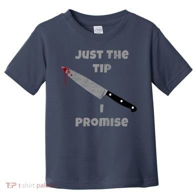 Just the Tip I Promise Halloween Knife Toddler T-Shirt