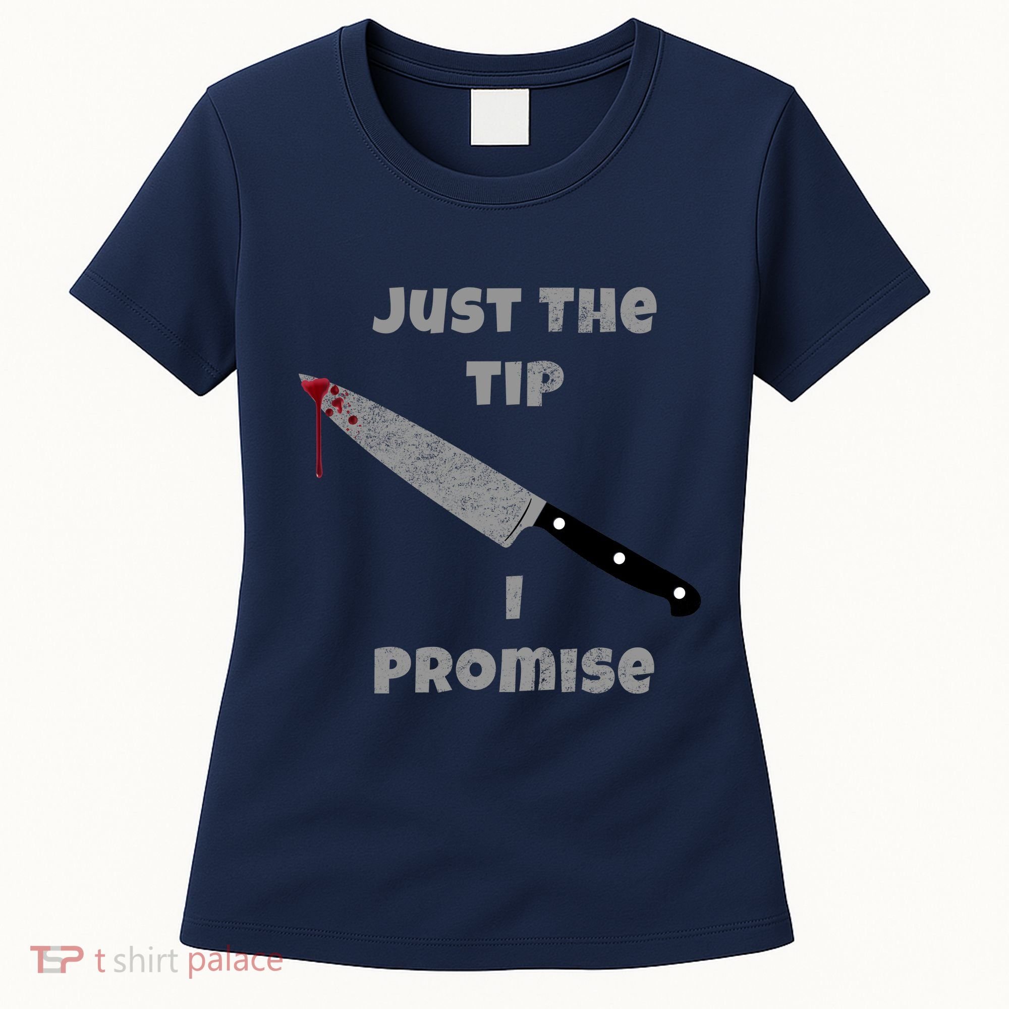 Just the Tip I Promise Halloween Knife Women's T-Shirt