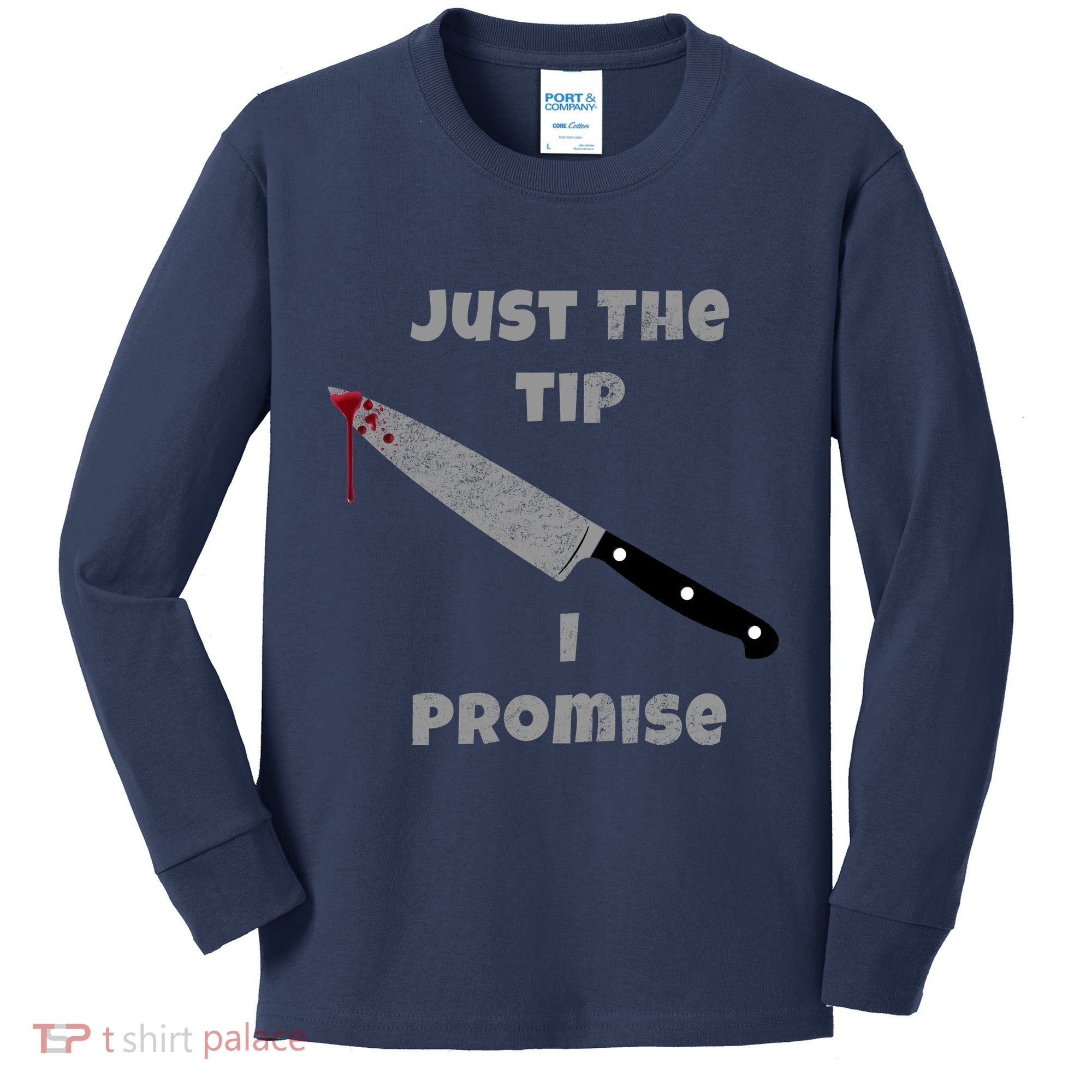 Just the Tip I Promise Halloween Knife Kids Long Sleeve Shirt
