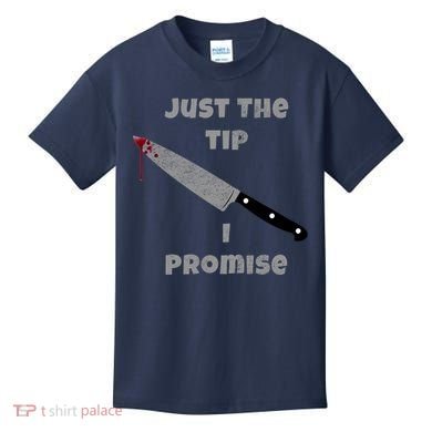 Just the Tip I Promise Halloween Knife Kids T-Shirt