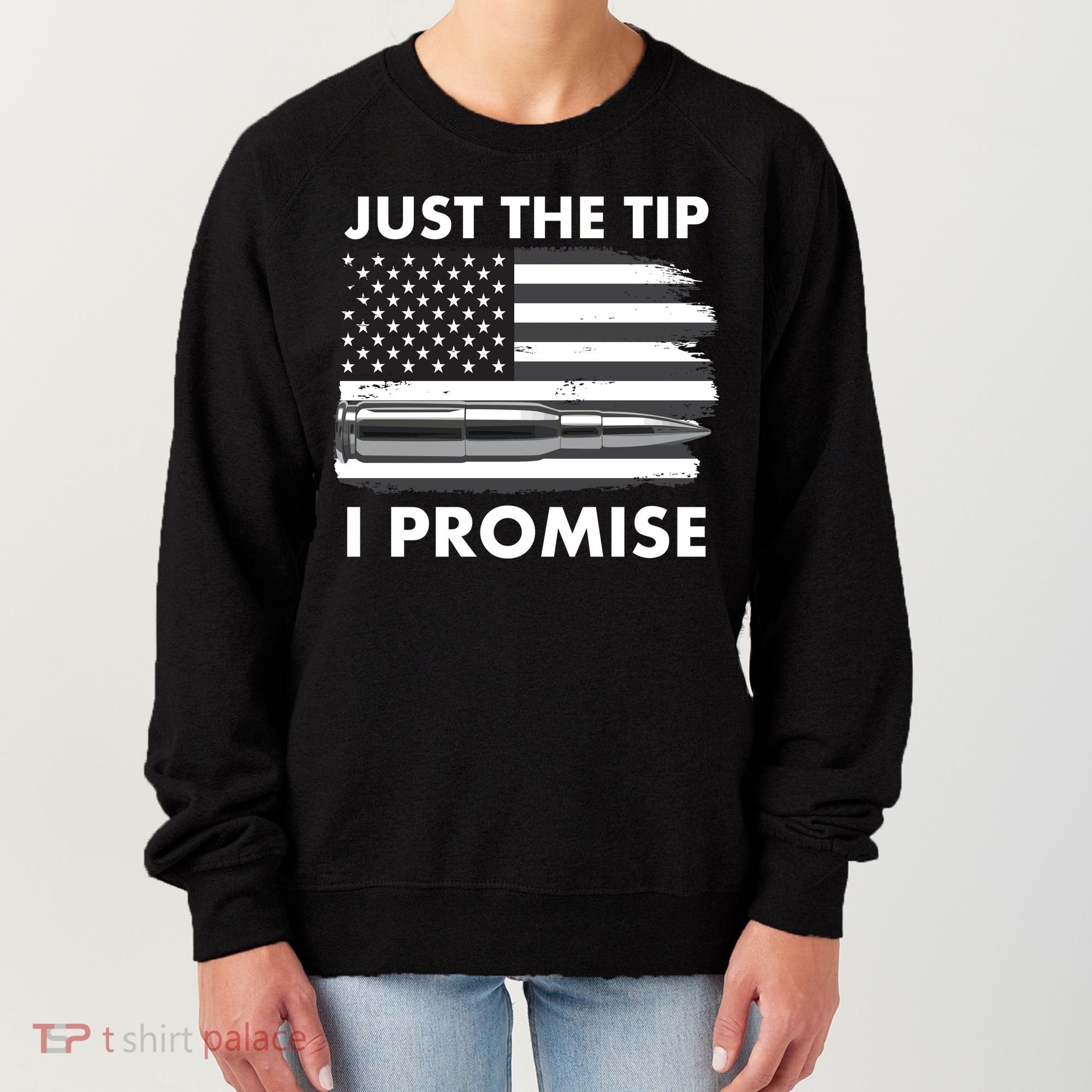 Just the Tip I Promise USA Bullet Flag Women's Sweatshirt