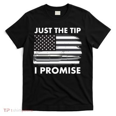 Just the Tip I Promise USA Bullet Flag T-Shirt