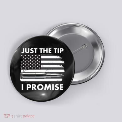 Just the Tip I Promise USA Bullet Flag Button