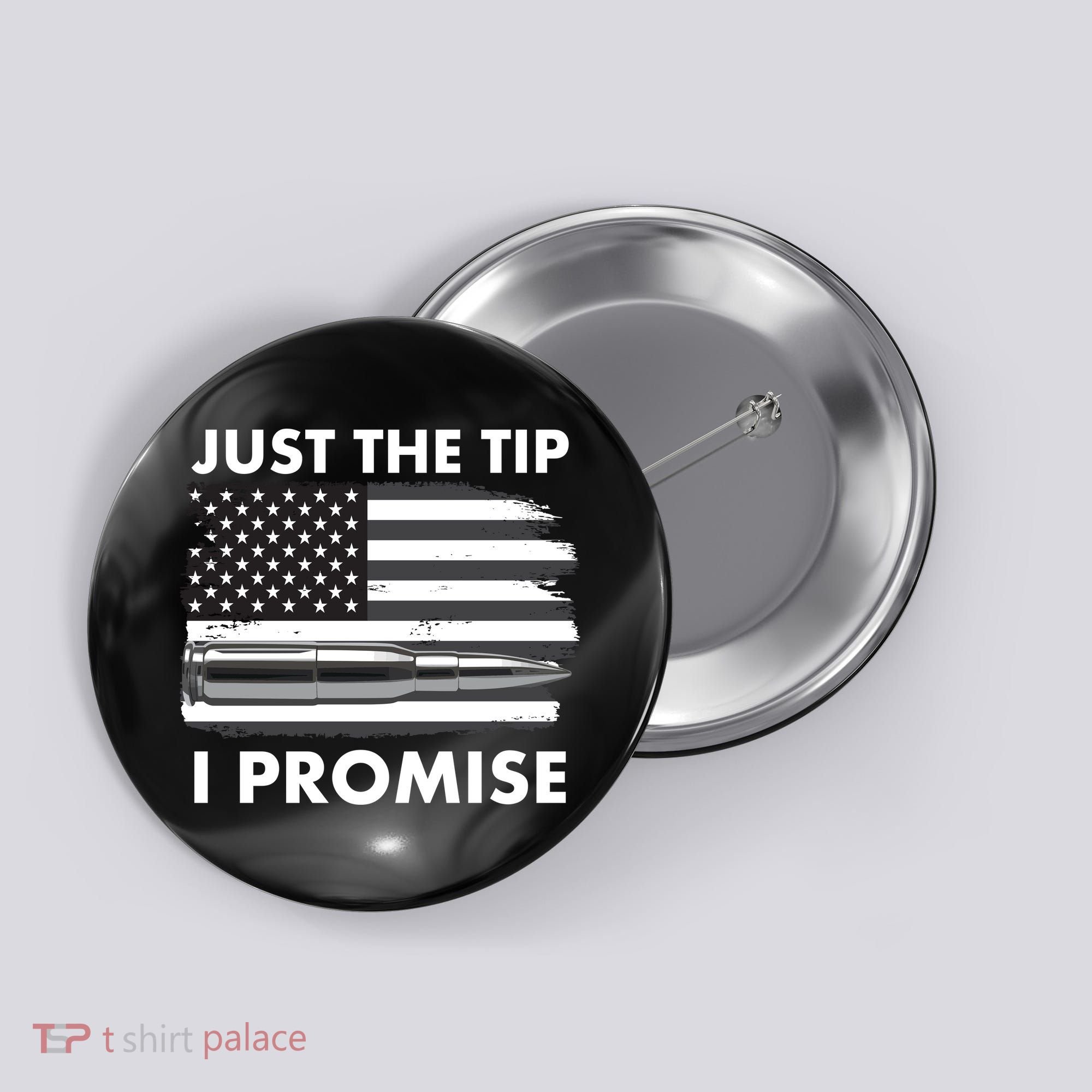 Just the Tip I Promise USA Bullet Flag Button
