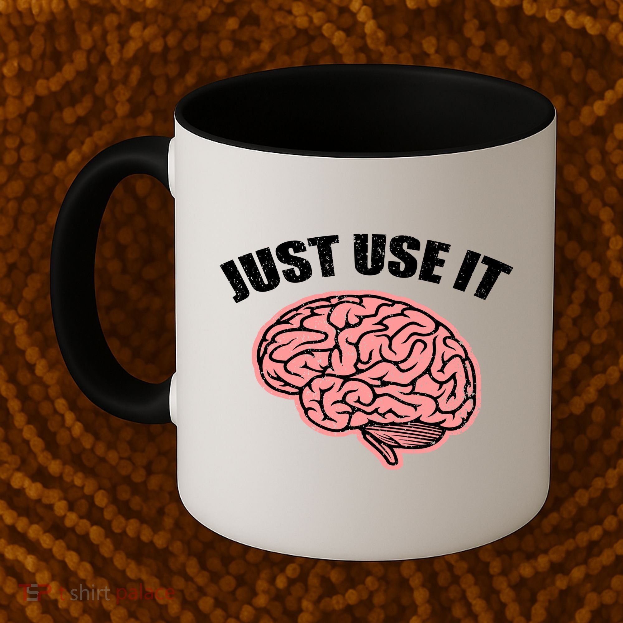 Just Use It Funny Brain Coffee Mug