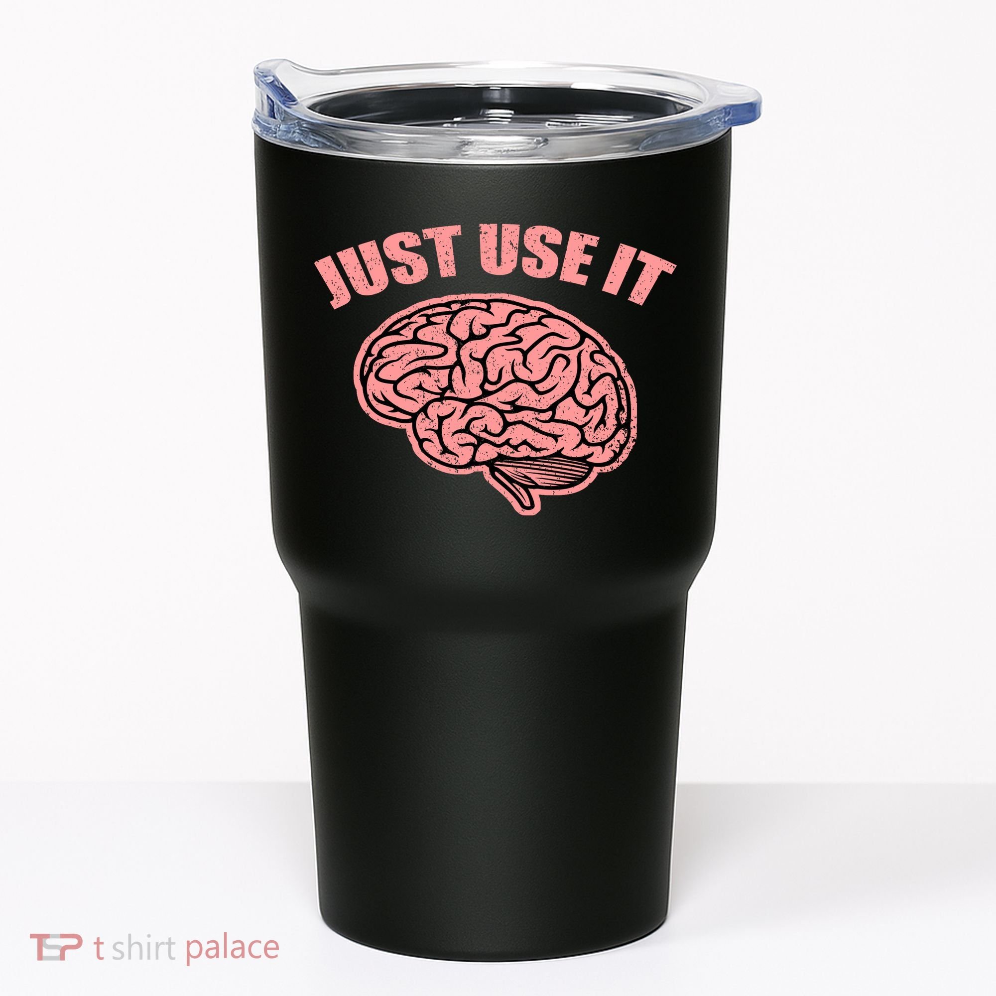 Just Use It Funny Brain Tumbler