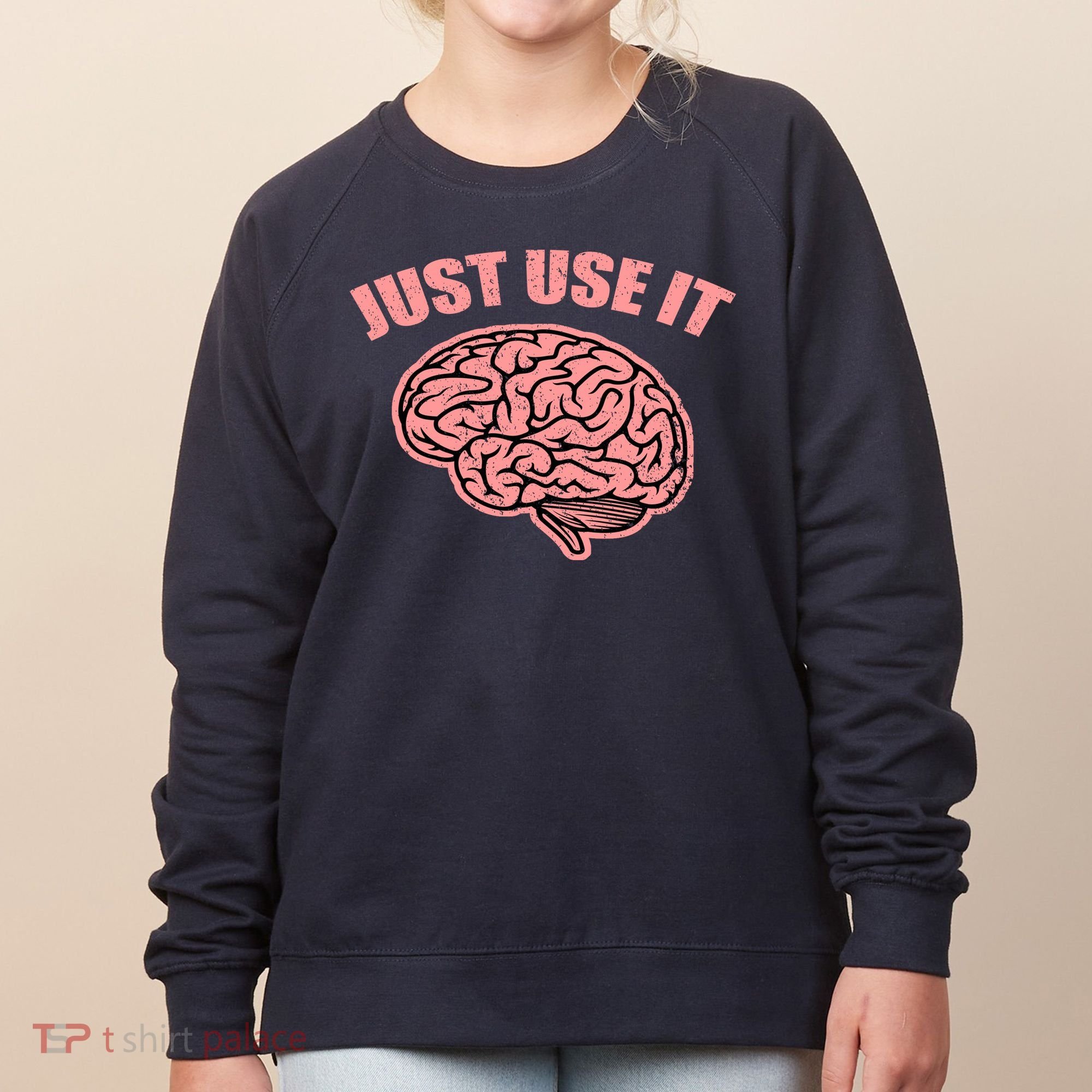 Just Use It Funny Brain Women's Sweatshirt