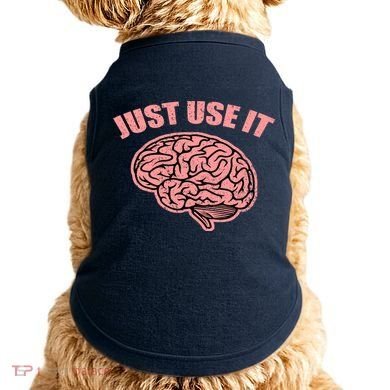 Just Use It Funny Brain Doggie Tank