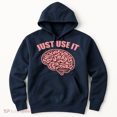 Just Use It Funny Brain Hoodie