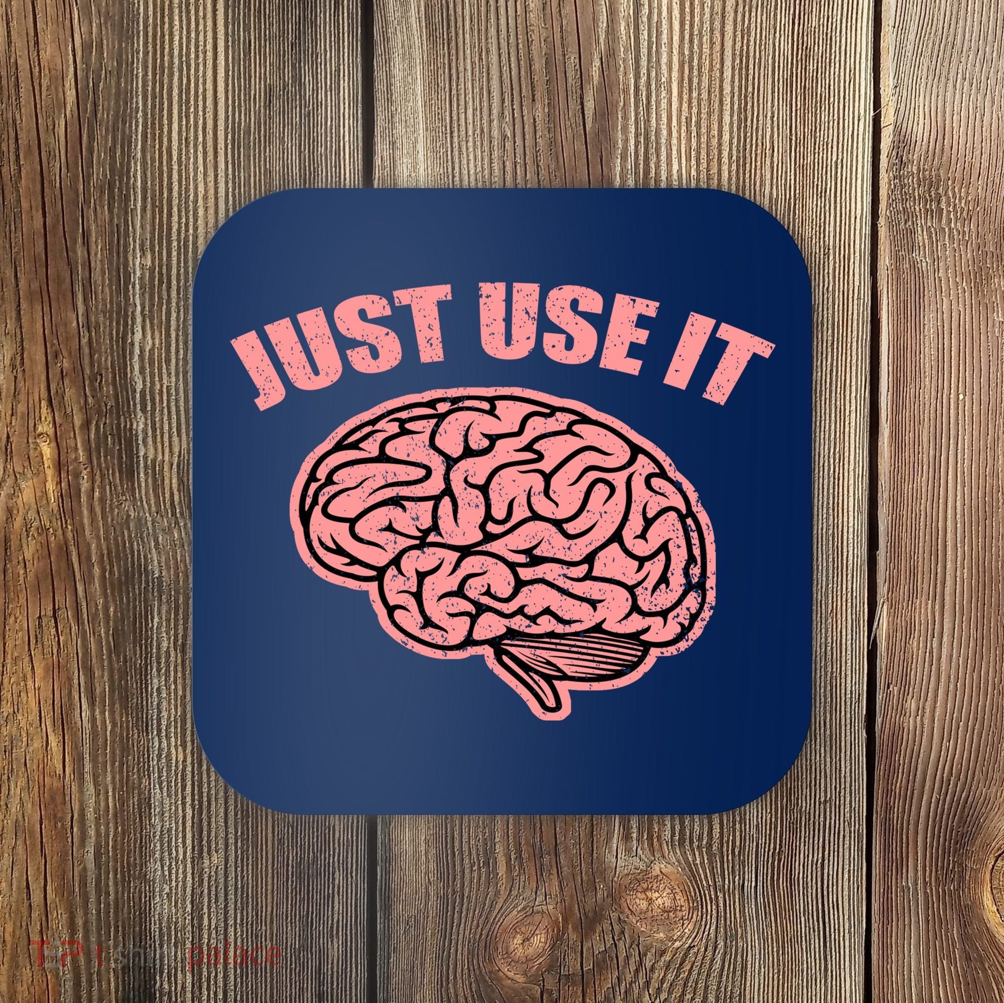 Just Use It Funny Brain Coaster