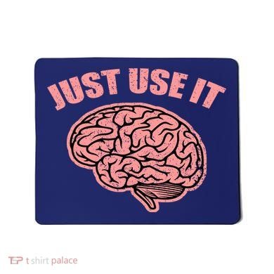 Just Use It Funny Brain Mousepad