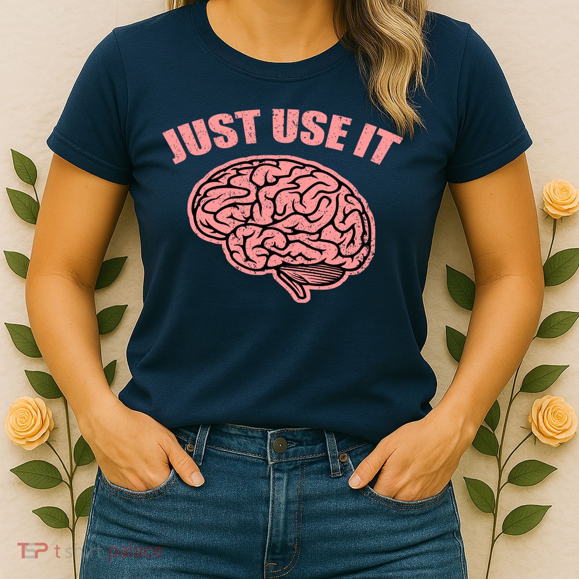 Just Use It Funny Brain Women's T-Shirt