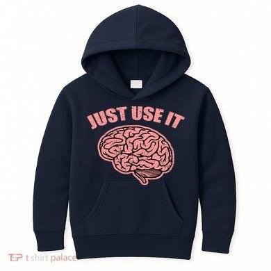 Just Use It Funny Brain Kids Hoodie