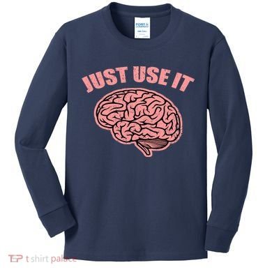 Just Use It Funny Brain Kids Long Sleeve Shirt