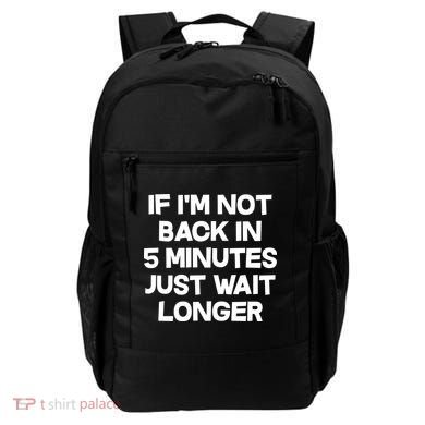 Just Wait Five Minuets Longer Backpack
