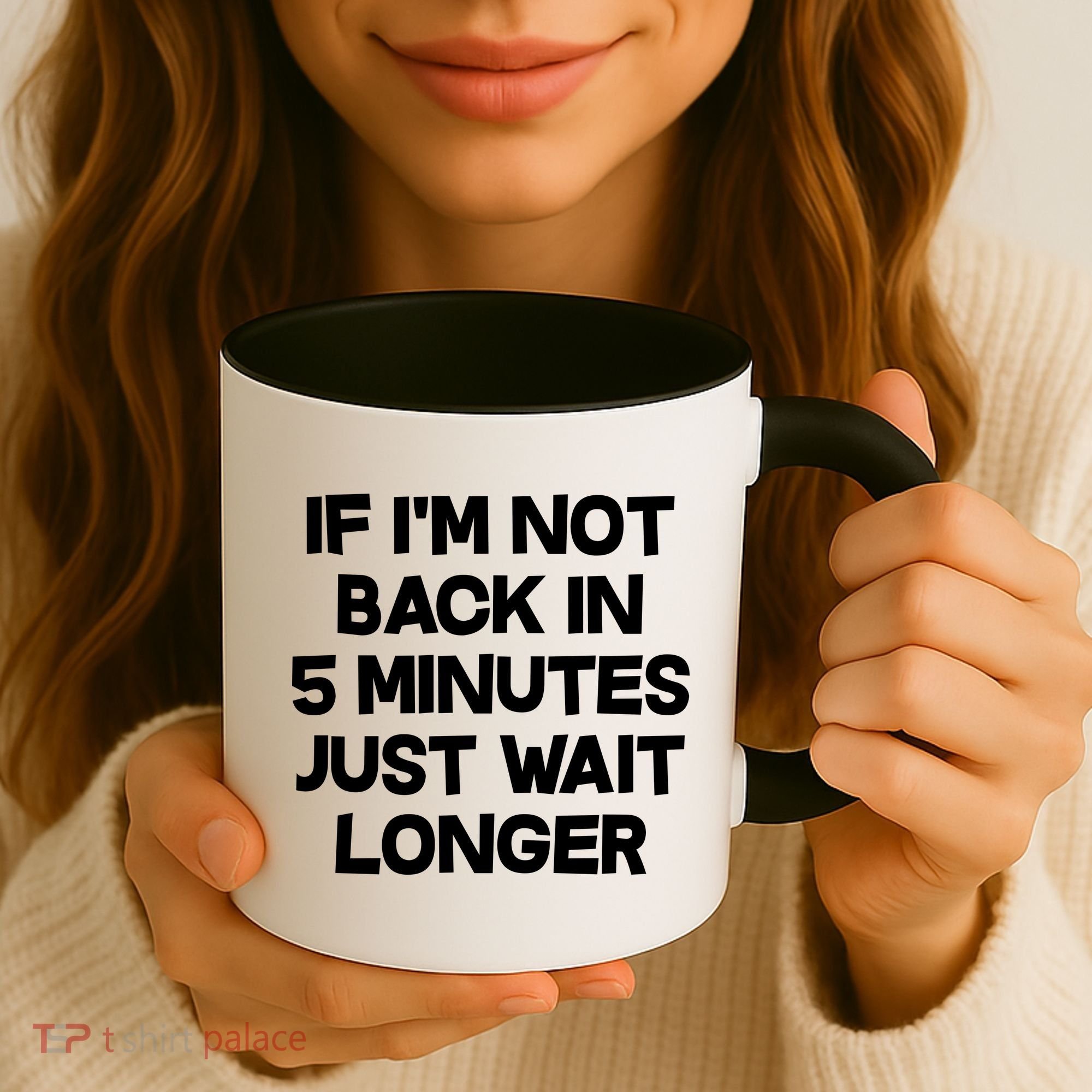 Just Wait Five Minuets Longer Coffee Mug