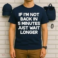 Just Wait Five Minuets Longer T-Shirt thumb 6