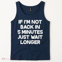 Just Wait Five Minuets Longer Tank Top thumb 2