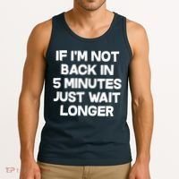 Just Wait Five Minuets Longer Tank Top thumb 3