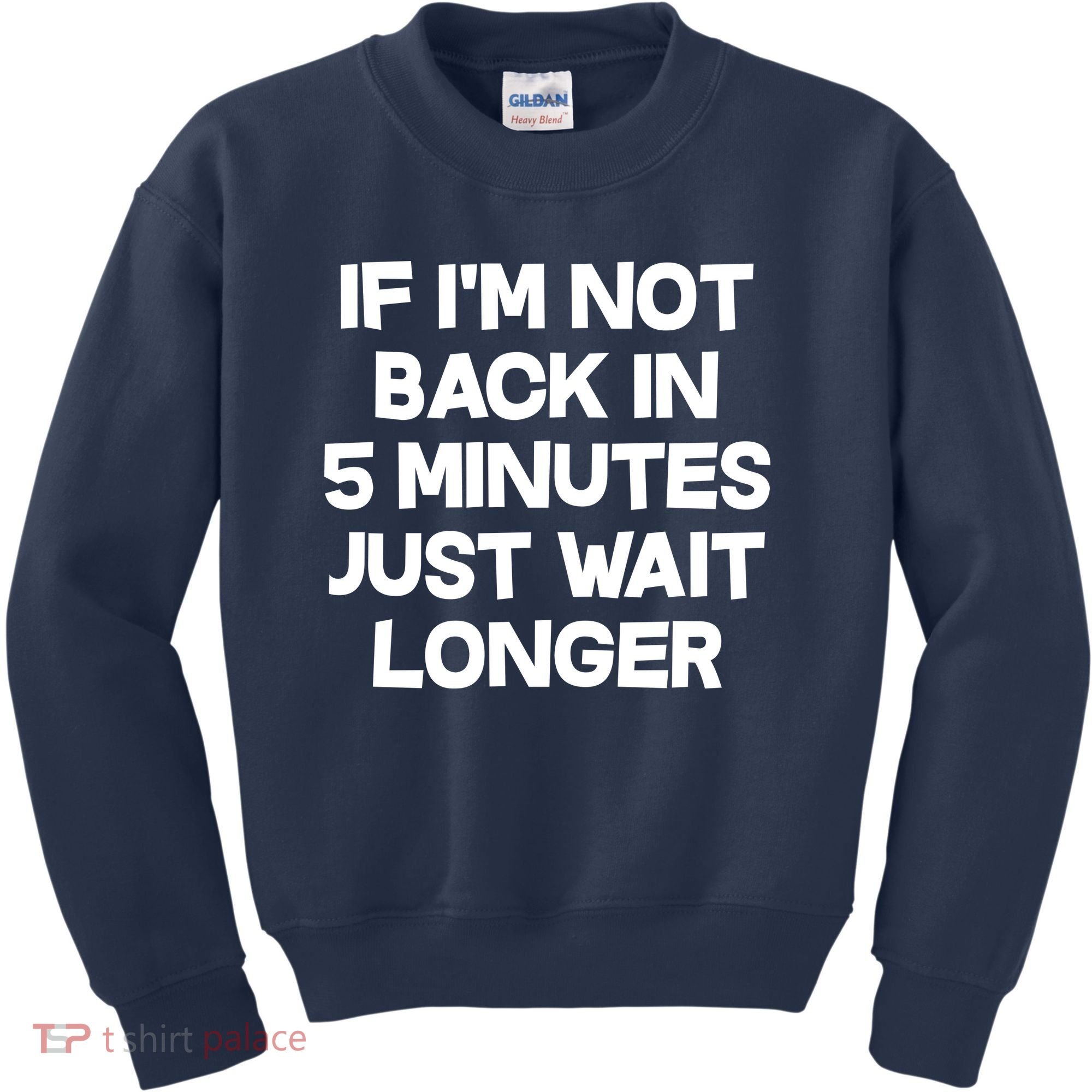 Just Wait Five Minuets Longer Kids Sweatshirt