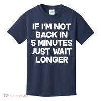 Just Wait Five Minuets Longer Kids T-Shirt thumb 0