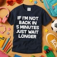 Just Wait Five Minuets Longer Kids T-Shirt thumb 3