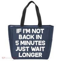Just Wait Five Minuets Longer Tote Bag thumb 0