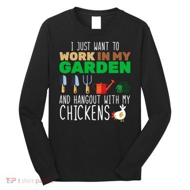 Just Want To Work In My Garden Long Sleeve Shirt