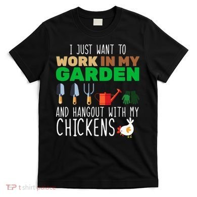 Just Want To Work In My Garden T-Shirt