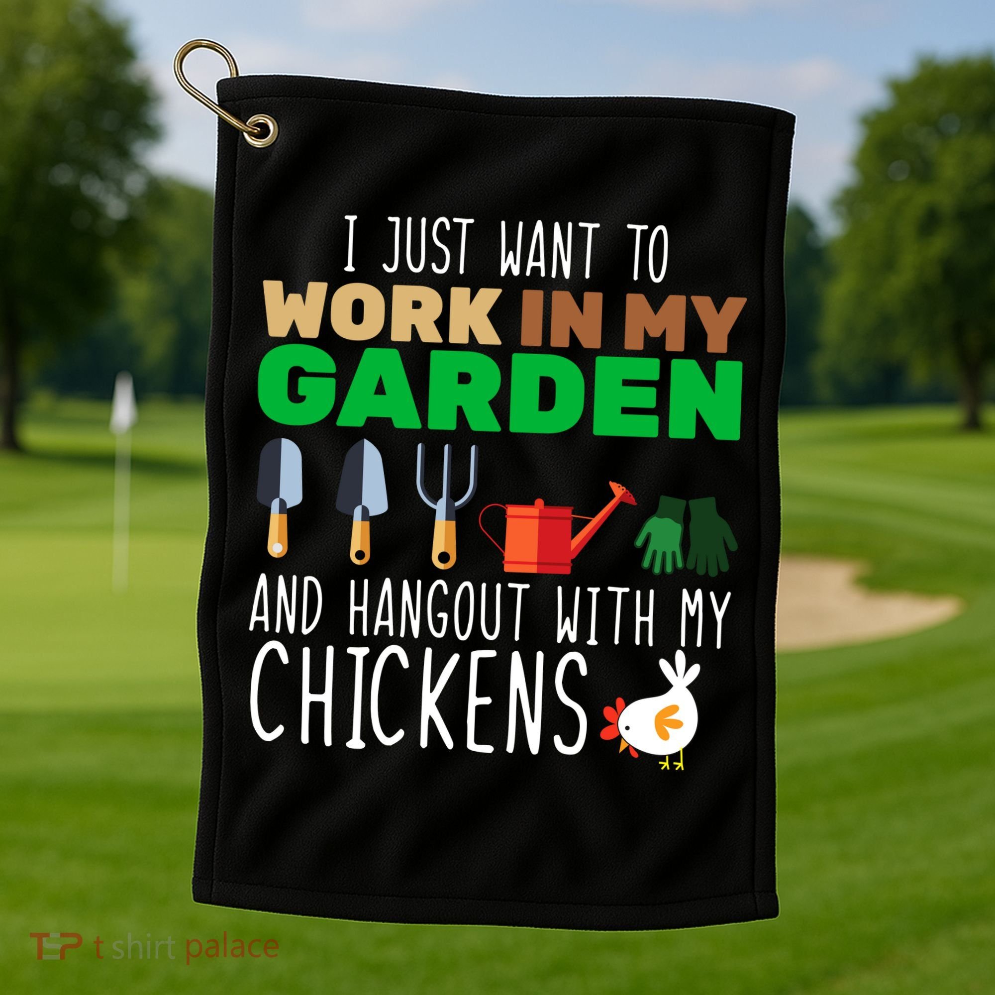 Just Want To Work In My Garden Golf Towel