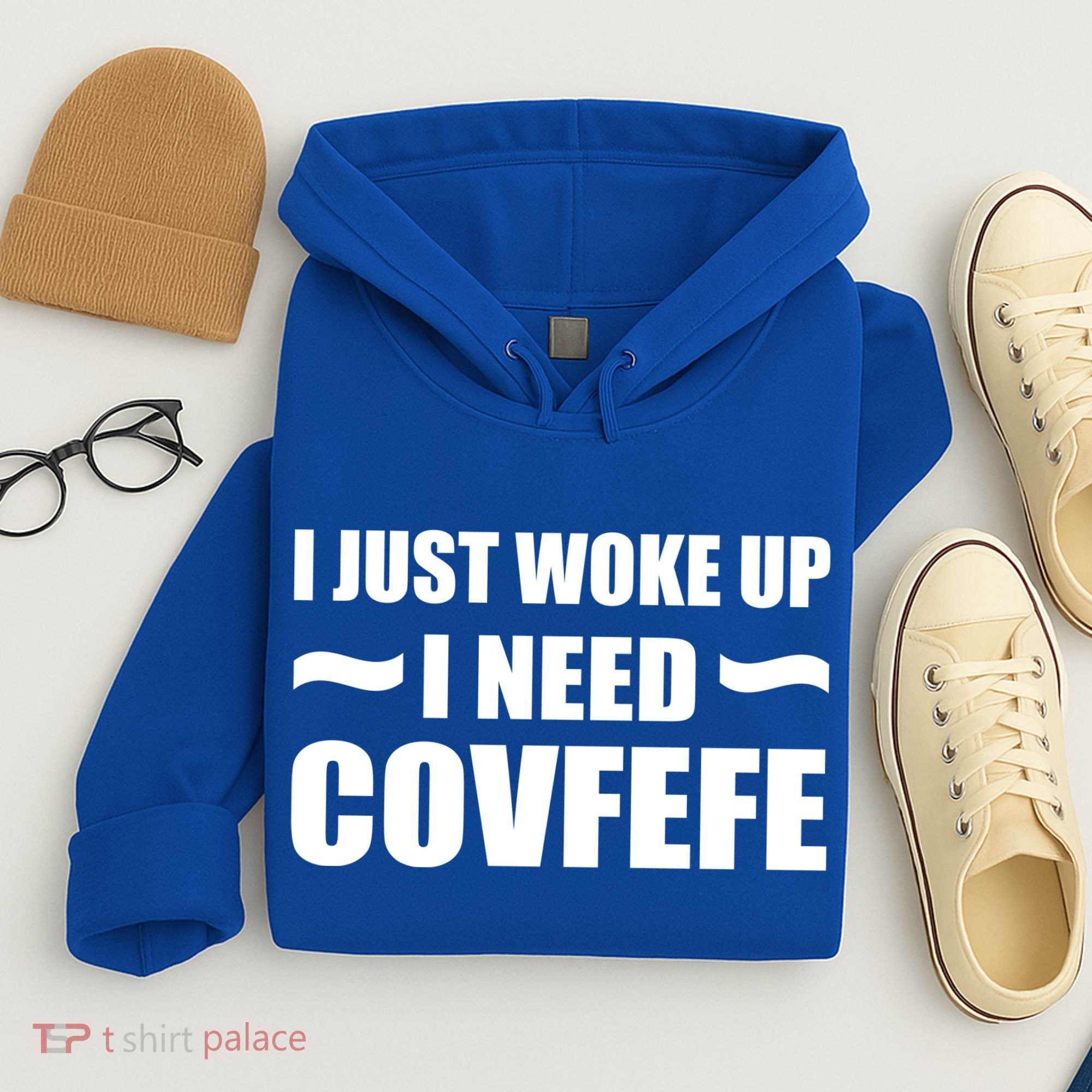 Just Woke Up I Need Covfefe Hoodie