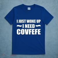 Just Woke Up I Need Covfefe T-Shirt thumb 5