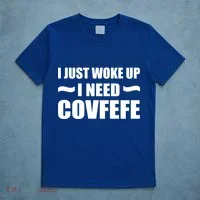 Just Woke Up I Need Covfefe T-Shirt thumb 5