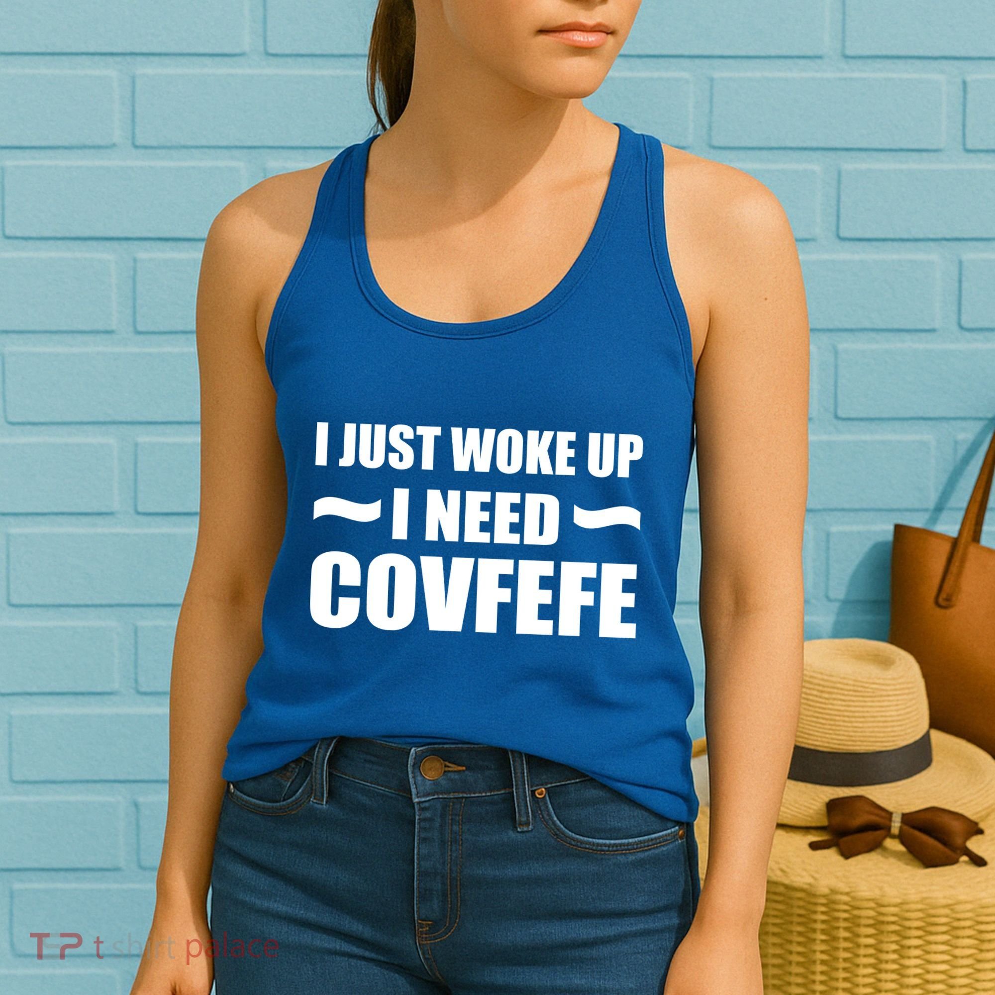Just Woke Up I Need Covfefe Women's Tank Top