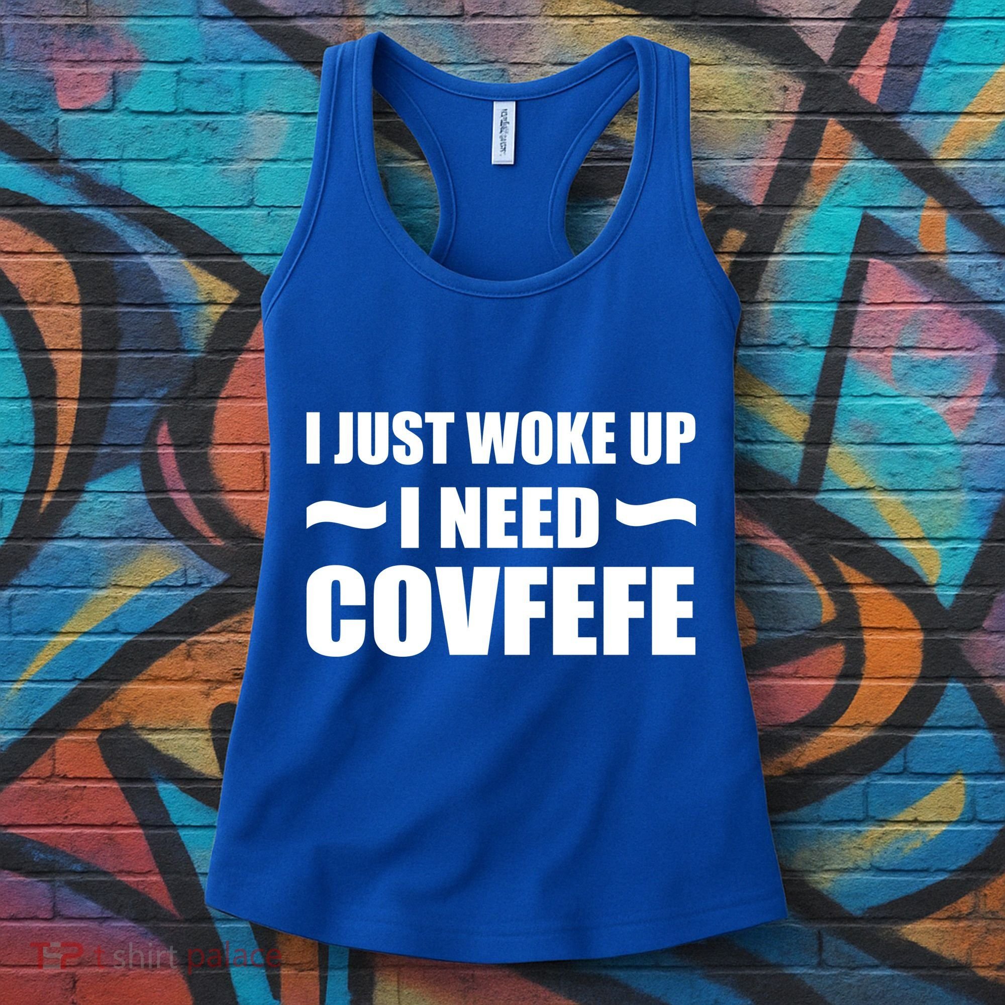 Just Woke Up I Need Covfefe Women's Tank Top