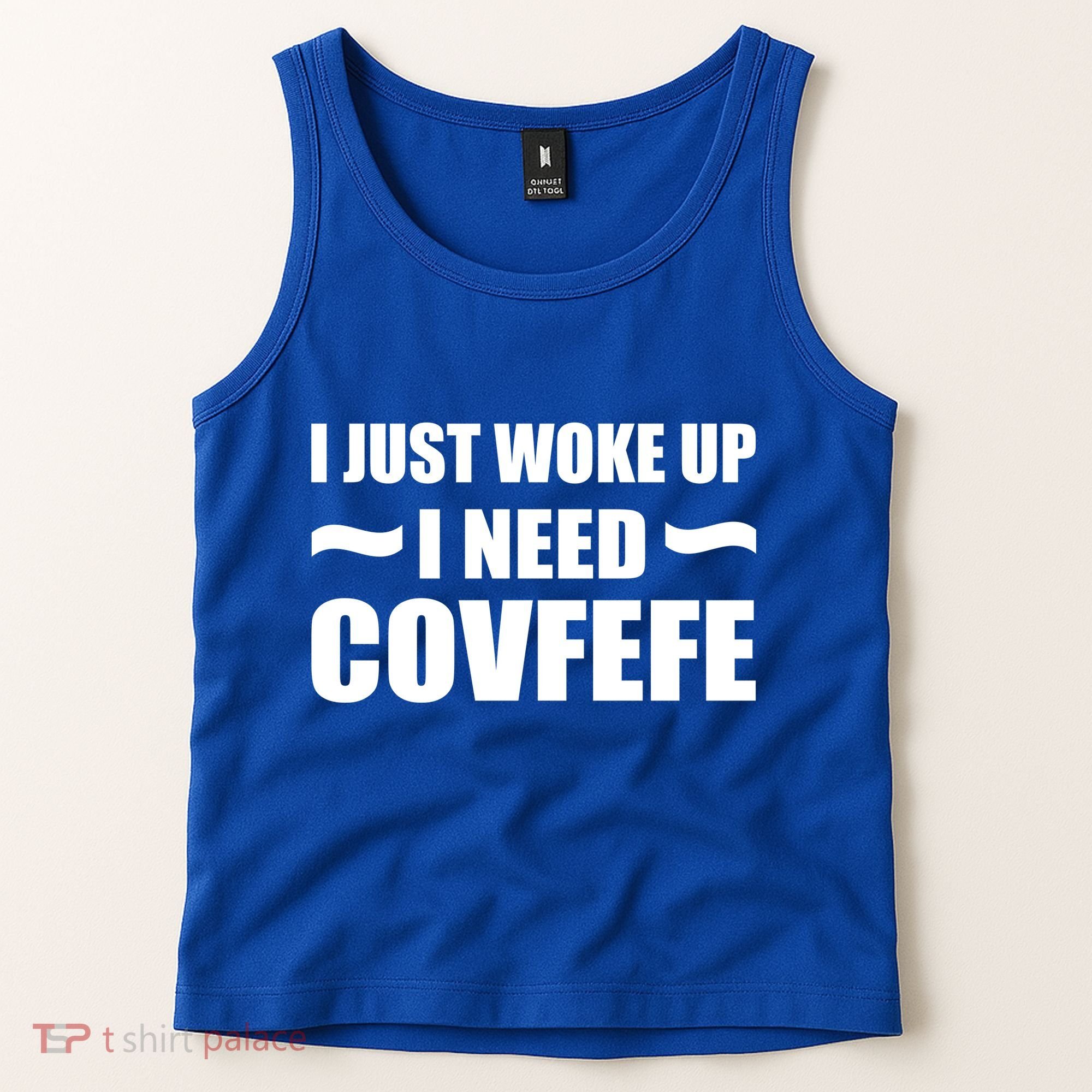 Just Woke Up I Need Covfefe Tank Top