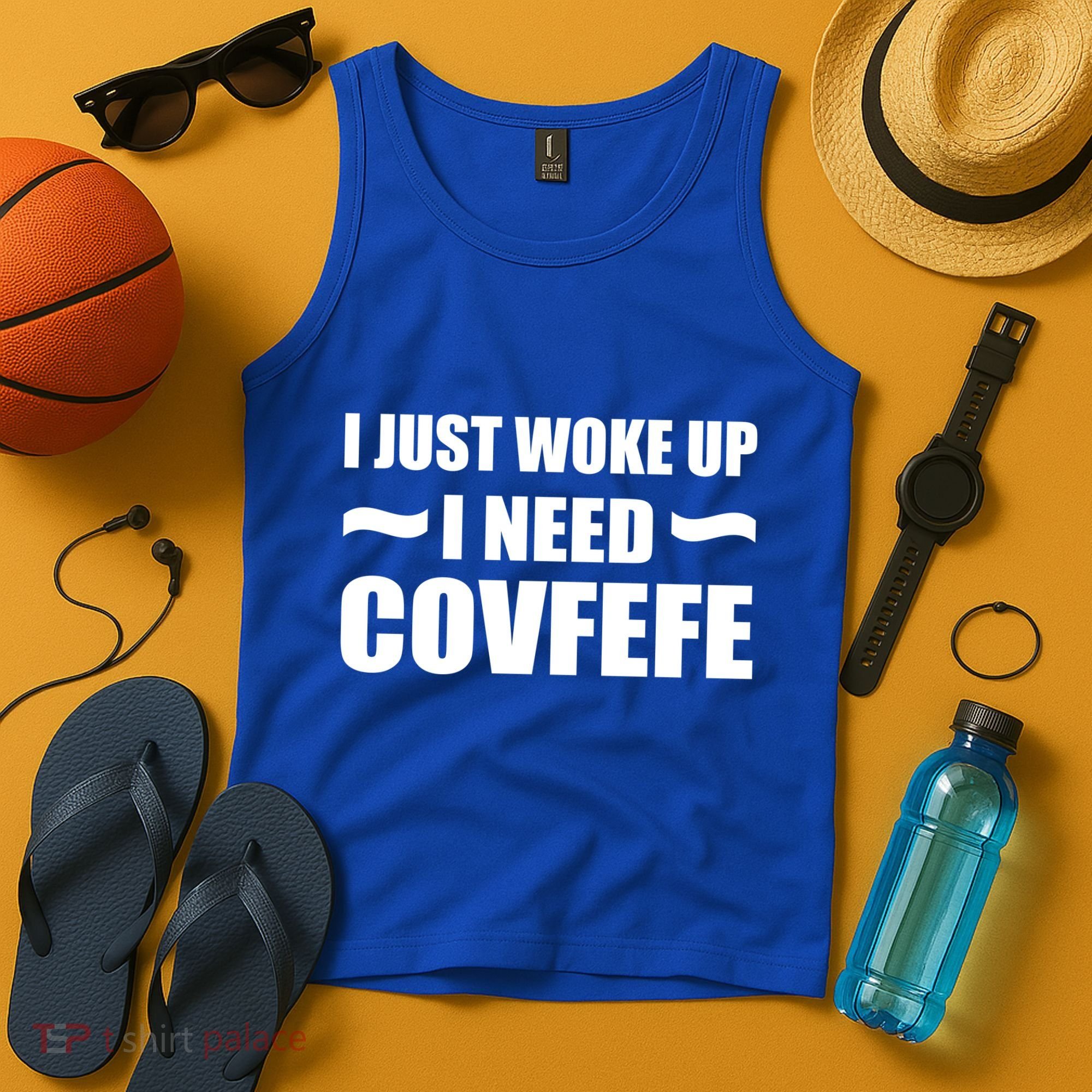 Just Woke Up I Need Covfefe Tank Top