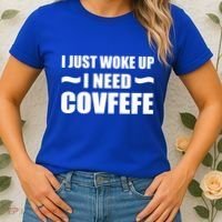 Just Woke Up I Need Covfefe Women's T-Shirt thumb 2