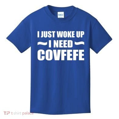 Just Woke Up I Need Covfefe Kids T-Shirt